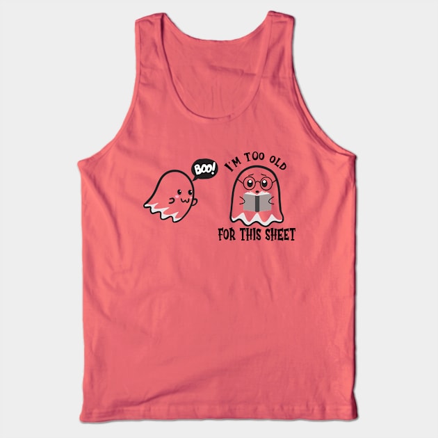 I'm Too Old For This Sheet Tank Top by Blended Designs